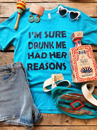 Thumbnail for Drunk Me Had Her Reasons T shirt