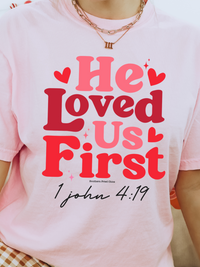Thumbnail for He Loved Us First Comfort Color T shirt