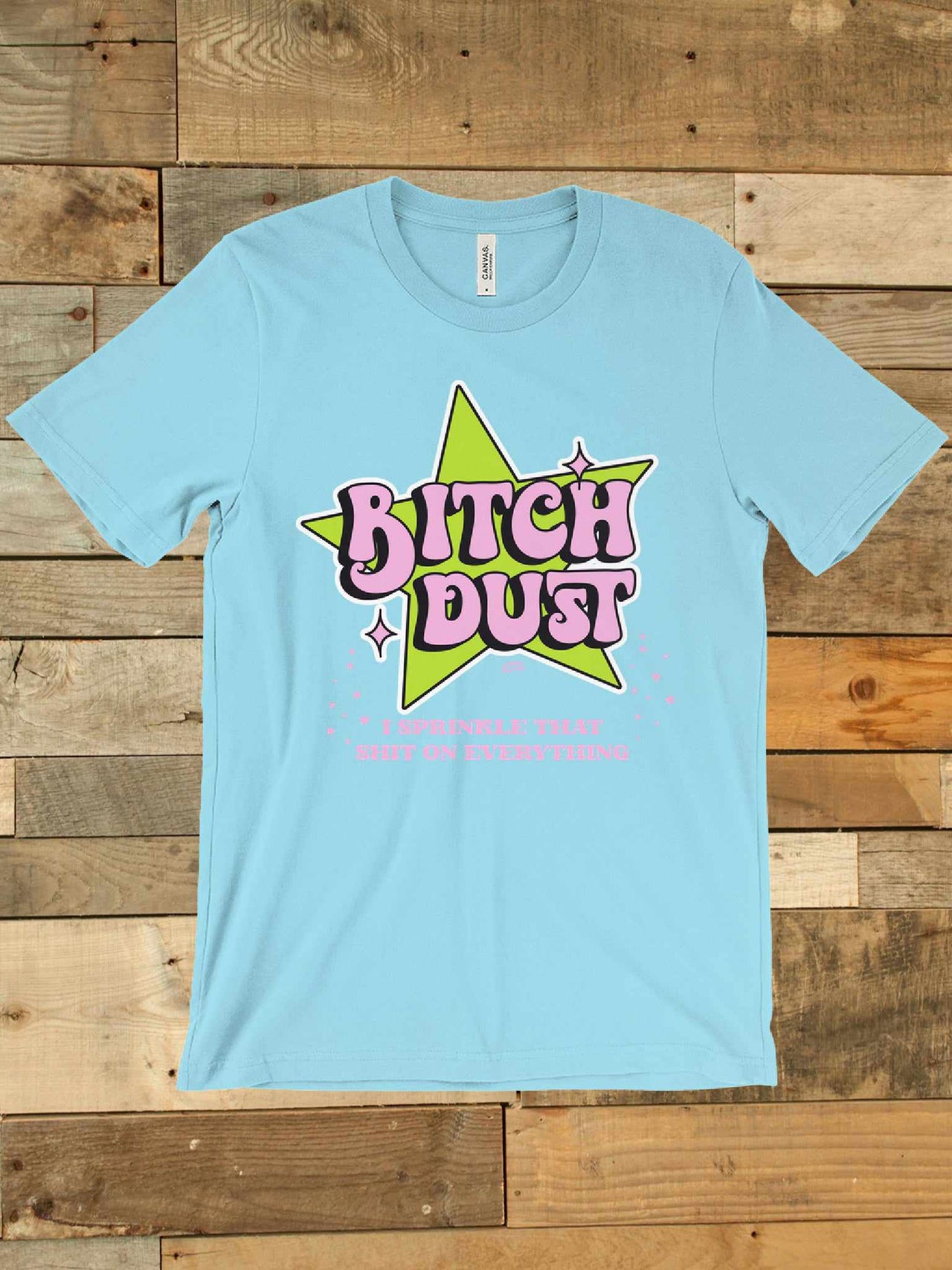 Bitch Dust T shirt