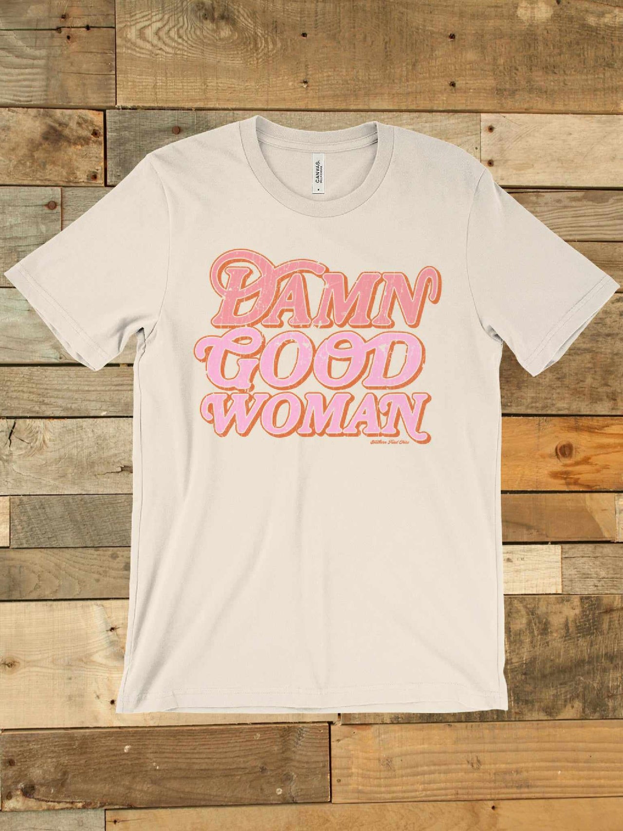Damn Good Woman T shirt