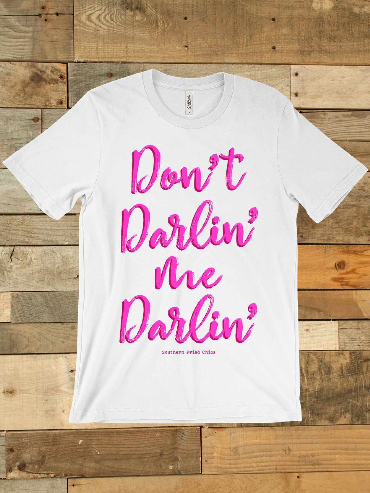 Dont Darlin Me T shirt