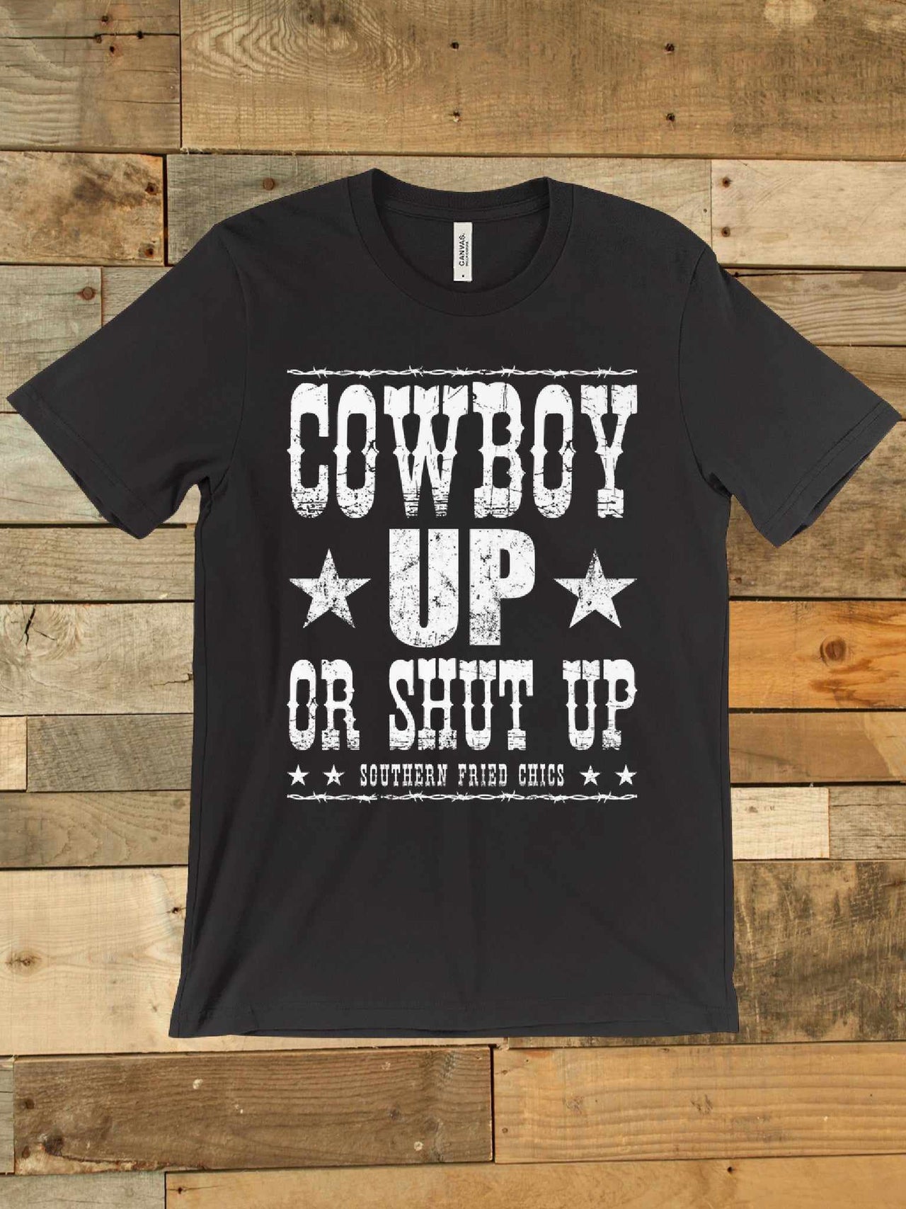 Cowboy Up Or Shut Up T shirt