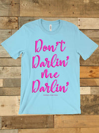 Thumbnail for Don't Darlin' ME, Darlin' hand letter graphic tee.