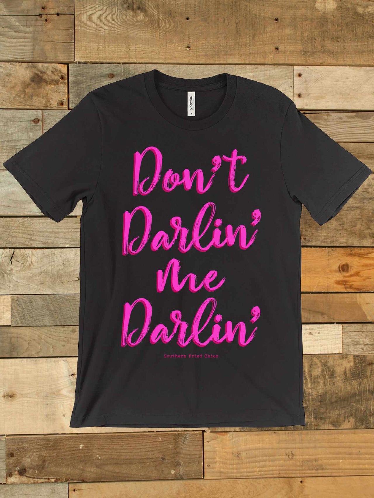 Dont Darlin Me T shirt