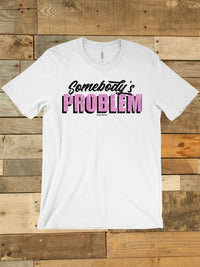 Thumbnail for Somebody's Problem T shirt