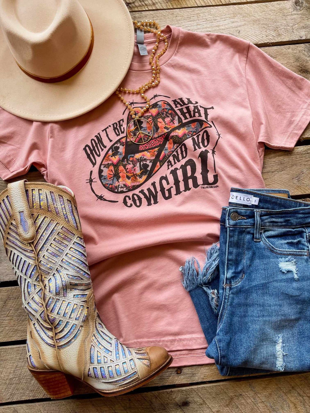 Don't Be All Hat And No Cowgirl T-shirt - Desert Rose