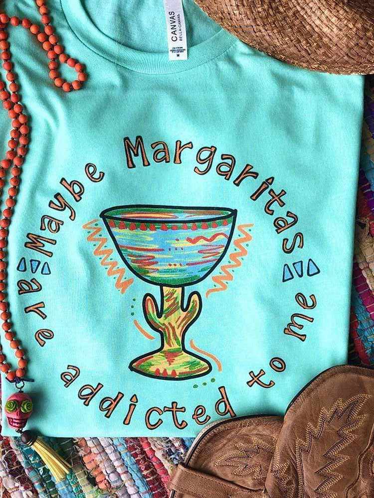 Maybe Margaritas Are Addicted To Me Tee - Mint