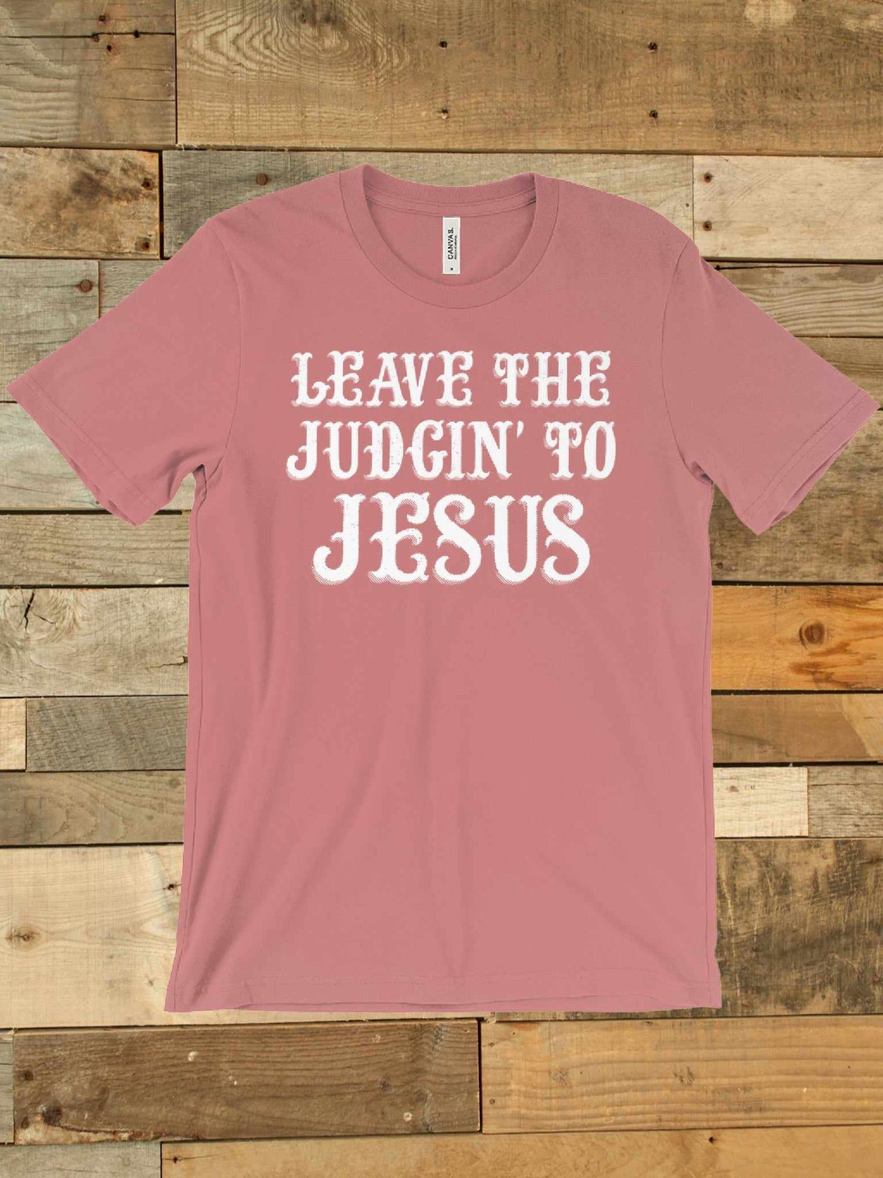 Leave The Judgin To Jesus Tee-Southern Fried Chics