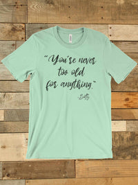 Thumbnail for Never Too Old Tee-Southern Fried Chics