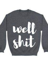 Thumbnail for Well Shit Sweatshirt-Southern Fried Chics