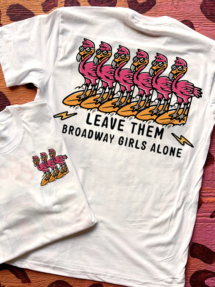 Leave Them Broadway Girls Alone T-shirt