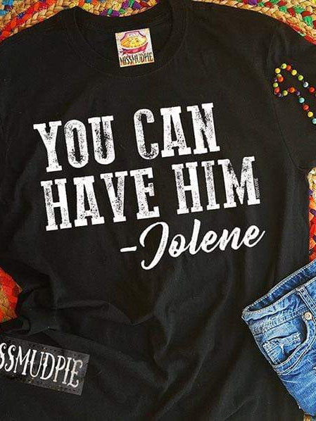 You Can Have Him Jolene Tee