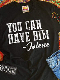 Thumbnail for You Can Have Him Jolene Tee